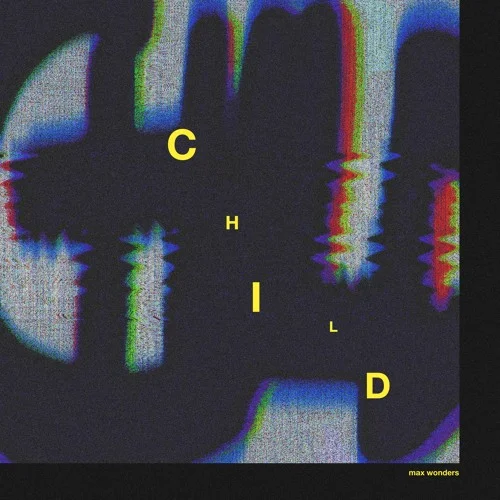 Max Wonders • "Child"