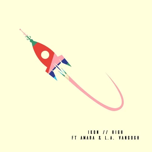 IKON (Ft. Amara & L.A. VanGogh) • "High"