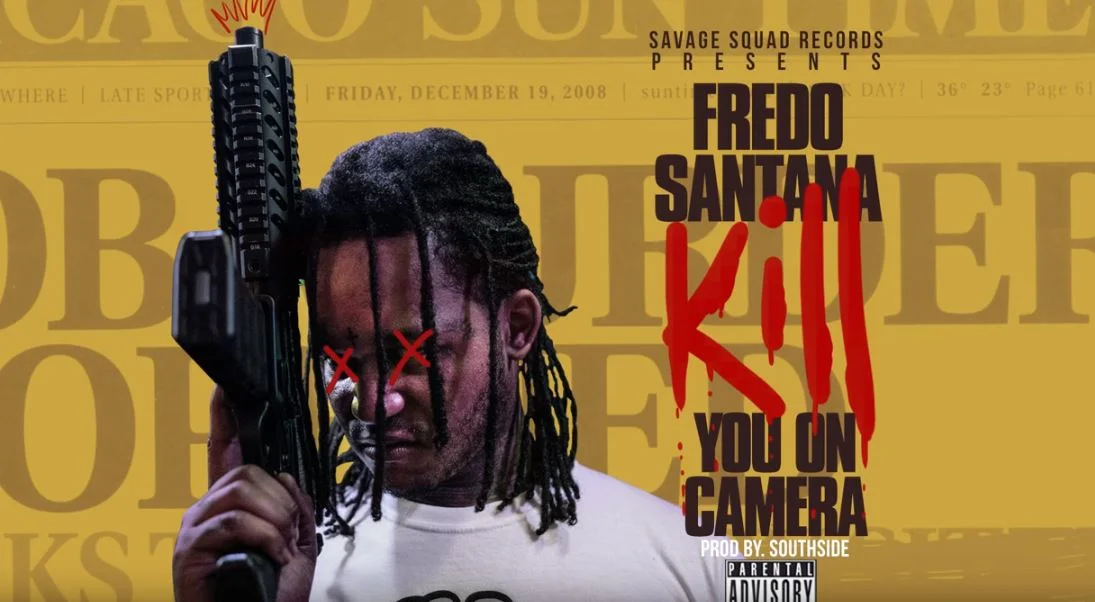 Fredo Santana • "Kill You On Camera"