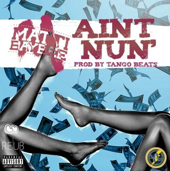 Matti Baybee • "Ain't Nun"