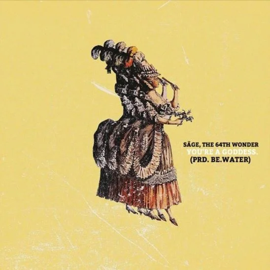 Sage The 64th • "You're A Goddess"