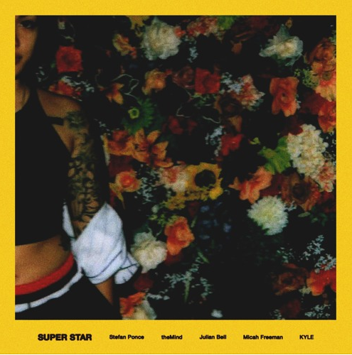 Stefan Ponce • "Super Star" (Ft TheMind, Julian Bell, Micah Freeman & KYLE)