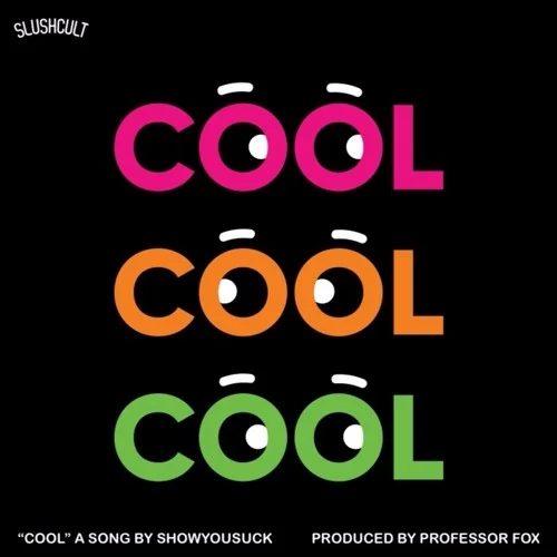 ShowYouSuck • "COOL"