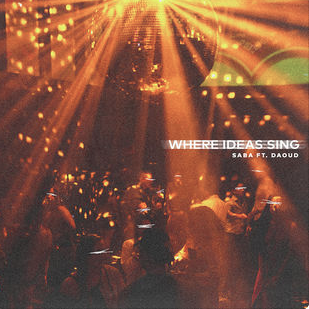 Saba (Ft. Daoud) • "Where Ideas Sing" 