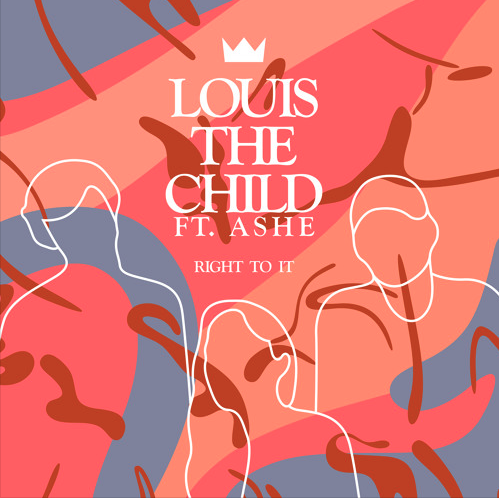 Louis The Child (Ft. Ashe) • "Right To It"