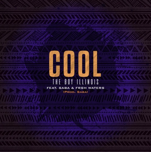 The Boy Illinois (Ft. Saba & Frsh Waters) • "Cool"