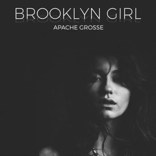 Apache Gross • "Brooklyn Girl"