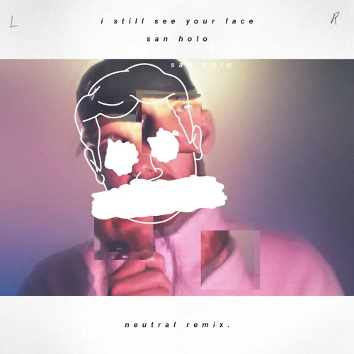 neutral. • "I Still See Your Face" (San Holo Remix)