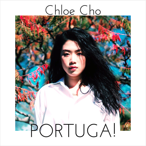 Chloe Cho • "PORTUGA!"