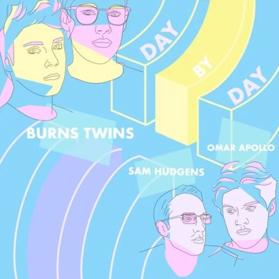 Burns Twins (Ft. Sam Hudgens & Omar Apollo) • "Day by Day"