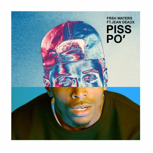 Frsh Waters (Ft. Jean Deaux) • "Piss Po'"