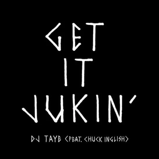 DJ Taye (Ft. Chuck Inglish) • "Get Jukin'"