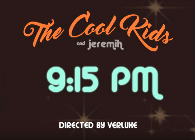 The Cool Kids (Ft. Jeremih) • "9:15PM"
