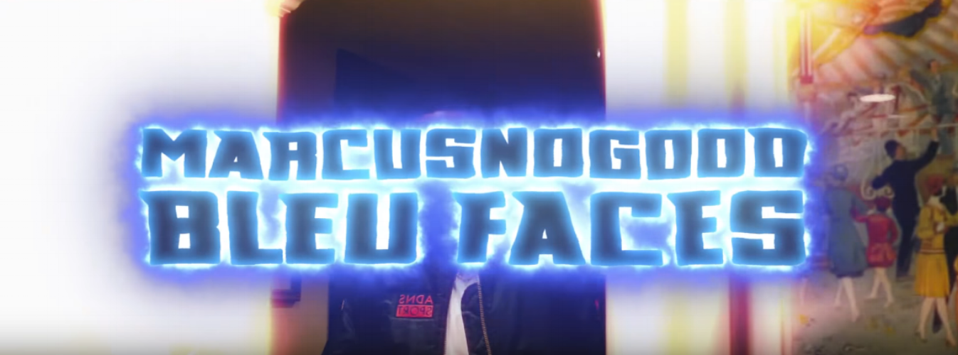 MarcusNogood • "Bleu Faces"
