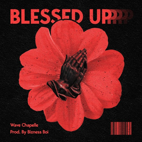 Wave Chapelle • "Blessed Up"