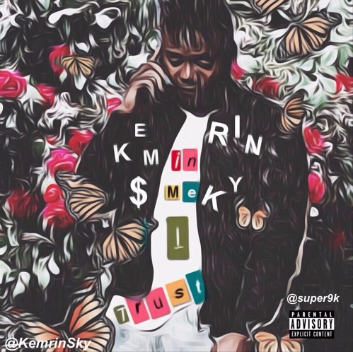 Kemrin $ky • "In Me I Trust"