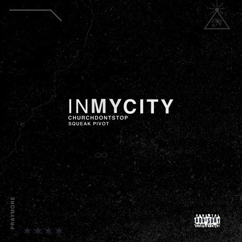 CHURCHDONTSTOP • "In My City"