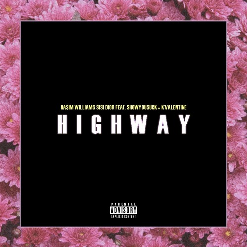 Na$im Williams & Sisi Dior (Ft. ShowYouSuck & K'Valentine) • "Highway"