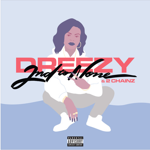 Dreezy • "2nd To None"