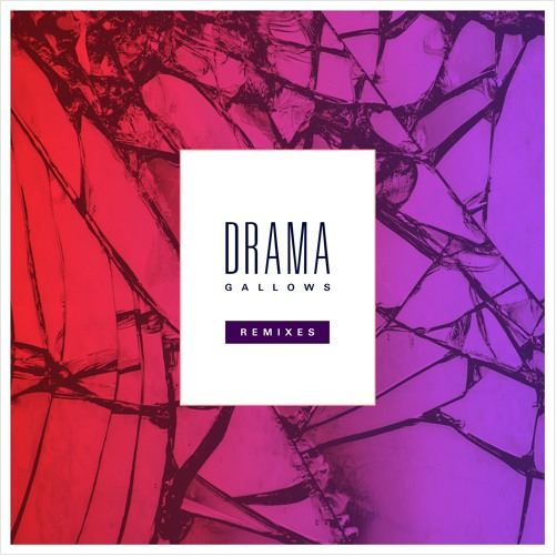 DRAMA • "Gallows Remixes"