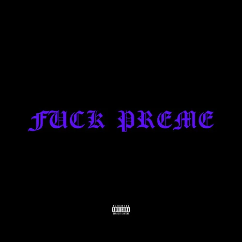 Preme • "Fuck Preme"