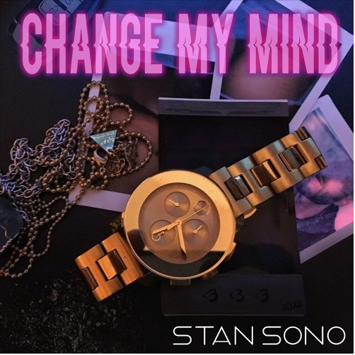 Stan Sono • "Change My Mind"