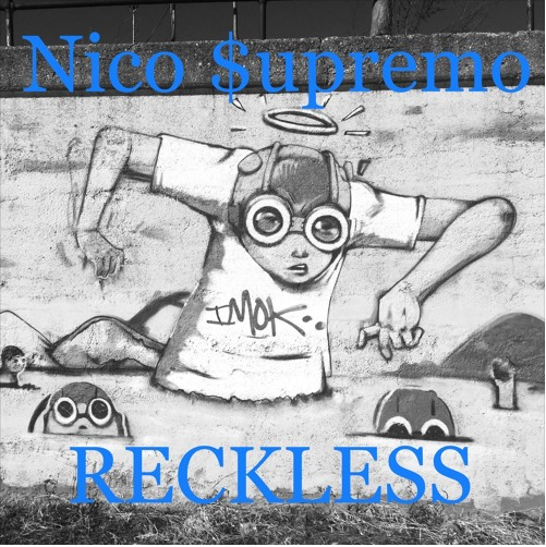 Nico $upremo • "Reckless"