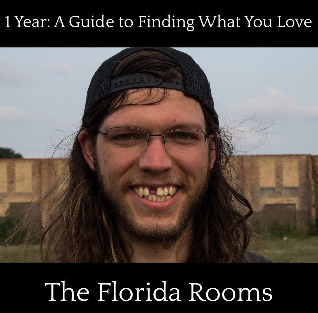 The Florida Rooms • 1 Year: A Guide to Finding What You Love