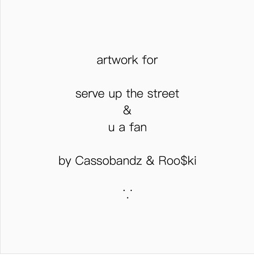 CASSOBANDZ (Ft. Roo$ki) • "Serve up the Street"