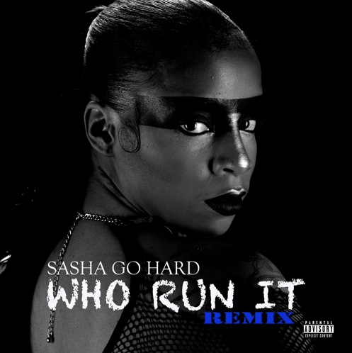 Sasha Go Hard • "Who Run It Remix"