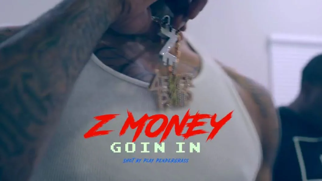  Z Money • "Goin In"