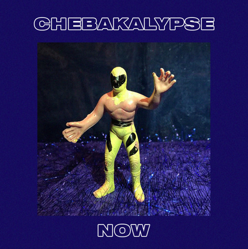 CHEBAKA • "CHEBAKALYPSE NOW"