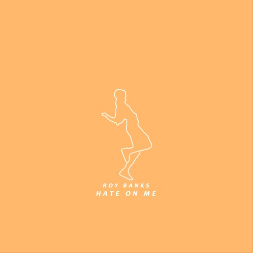 Roy Banks • "Hate On Me"