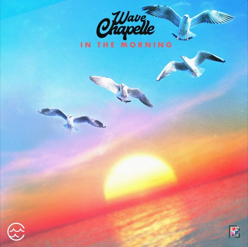 Wave Chapelle • "In The Morning"