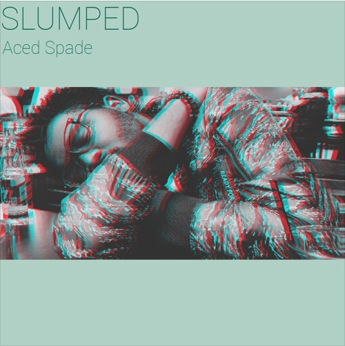 Aced Spade • "Slumped"
