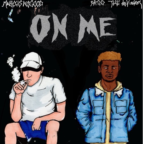 MarcusNoGood • "On Me"