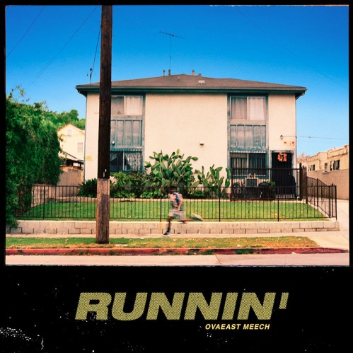 Ovaeast Meech • "Runnin'"