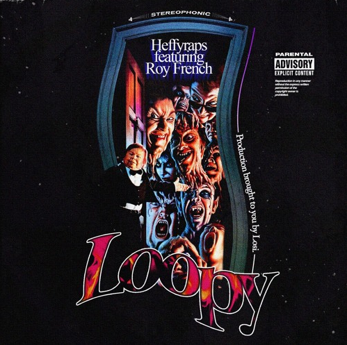 HEFFYRAPS (Ft. Roy French) • "LOOPY"