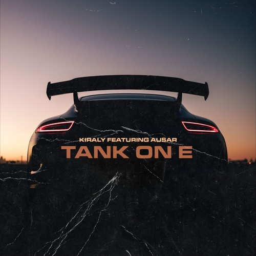 Kiraly (Ft. Ausar) • "Tank On E"