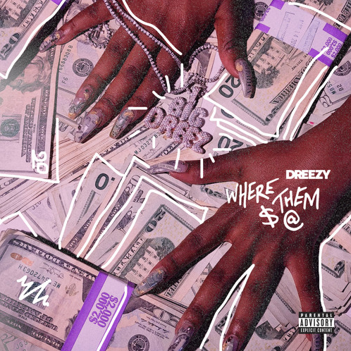 Dreezy • "Where Them $ @"