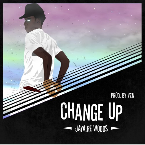 Jayaire Woods • "ChangeUP"