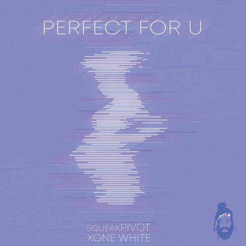SqueakPIVOT (Ft. Xone White) • "Perfect For U"