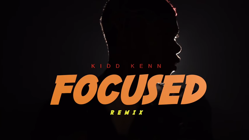 Kidd Kenn • "Focused Remix"