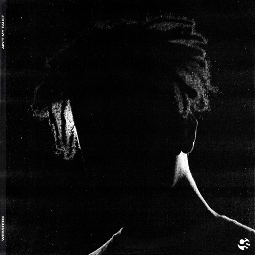 WebsterX • "Ain't My Fault"
