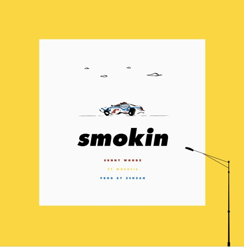 Sunny Woodz (Ft. Wheatie) • "Smokin"