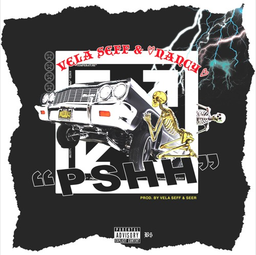 Vela Seff (Ft. Nancy) • "Pshh"