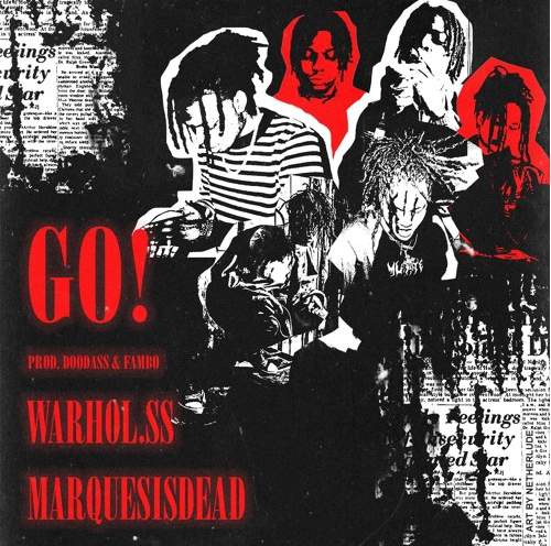 Warhol.SS & Marquesisdead • "GO!"