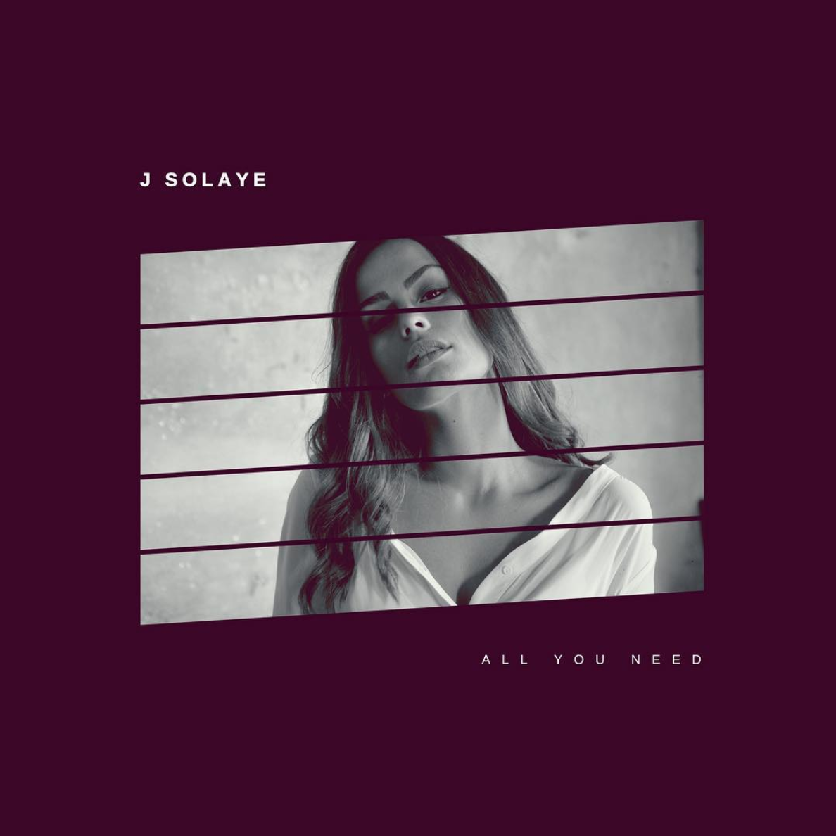J Solaye • "All You Need"