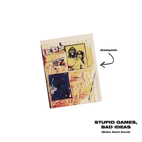 Blake Saint David • "Stupid Games, Bad Ideas"