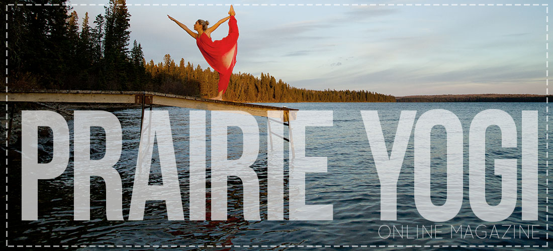 Prairie Yogi Magazine - Based out of Carly’s hometown of Winnipeg, Manitoba, a great resource for all things inspiring in the prairies. www.prairieyogimagazine.com